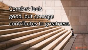 Read more about the article Courage Isn’t Built in Comfort: The Lesson Behind My Journey